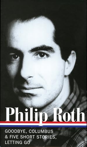 Philip Roth: Novels & Stories 1959-1962 (LOA #157): Goodbye, Columbus / Five Short Stories / Letting Go (Library of America Philip Roth Edition, Band 1)